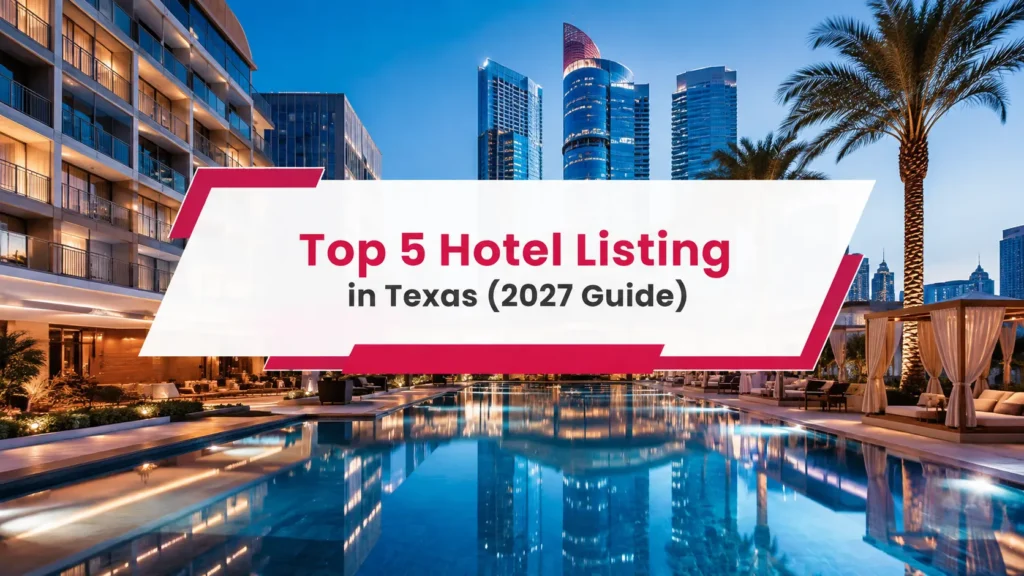 Top 5 Hotel Listing in Texas (2027 Guide)